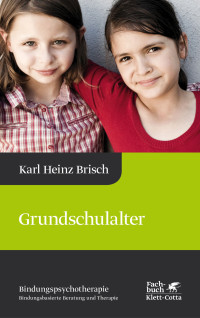 Karl Heinz Brisch; — Grundschulalter (Bindungspsychotherapie)