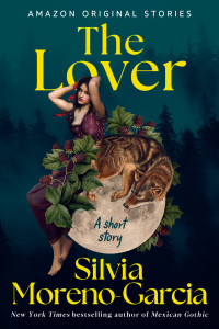 Moreno-Garcia, Silvia — The Lover: A Short Story