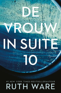 Ruth Ware — De vrouw in suite 10