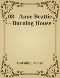 Anne Beattie — Burning House