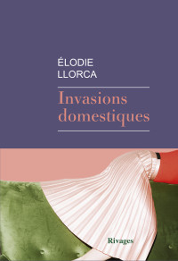 Élodie Llorca — Invasions domestiques