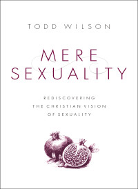 Todd A. Wilson; — Mere Sexuality