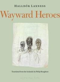 Halldór Laxness — Wayward Heroes