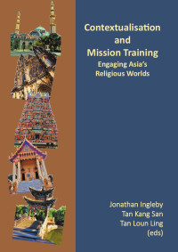 Jonathan Ingleby;Tan Kang San;Tan Loun Ling; — Contextualisation and Mission Training