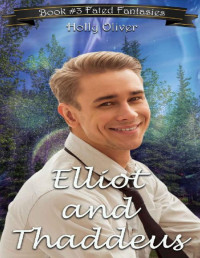 Holly Oliver — Elliot and Thaddeus (Fated Fantasies Book 3)