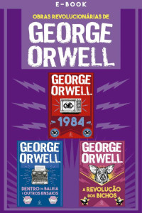 George Orwell — As obras revolucionárias de George Orwell (Clássicos da literatura mundial)