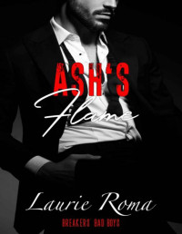 Laurie Roma — Ash's Flame (Breakers' Bad Boys Book 5)