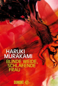 Murakami, Haruki — Blinde Weide, Schlafende Frau