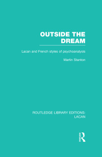 Stanton, Martin; — Outside the Dream (RLE: Lacan)