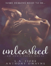 LA Fiore & Anthony Dwayne [Fiore, LA] — Unleashed: An Ogg's Point Novel