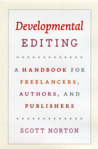 Scott Norton — Developmental Editing: A Handbook for Freelancers, Authors, and Publishers