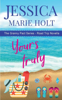 Jessica Marie Holt — Yours Truly : A Granny Pact Road Trip Novella