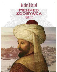 Nedim Gürsel — Mehmed Zdobywca