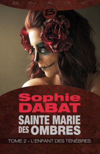 Sophie Dabat [Dabat, Sophie] — L'enfant des ténèbres