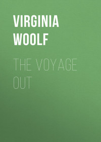 Virginia Woolf — The Voyage Out