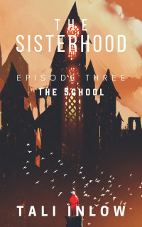 Tali Inlow — Episode Three: The Sisterhood, #3