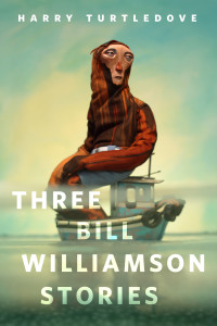 Turtledove, Harry — Three Bill Williamson Stories