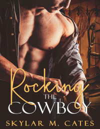 Skylar M. Cates — Rocking the Cowboy