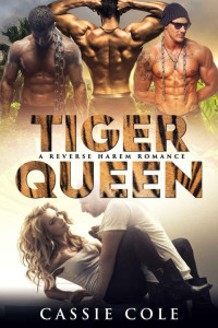 Cassie Cole [Cole, Cassie] — Tiger Queen: Reverse Harem Romance