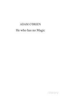 Adam OBrien — He who has no Magic