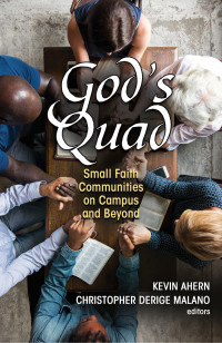 Editor, Ahern, Kevin, Editor, Malano, Christopher, Derige & eds. — God's Quad: Small Faith Communities on Campus and Beyond