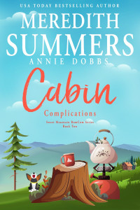 Meredith Summers & Annie Dobbs — Cabin Complications