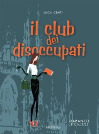 Luca Centi — Il club dei disoccupati
