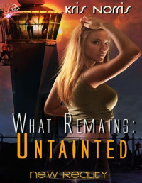 Kris Norris [Norris, Kris] — What Remains: Untainted