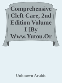 Unknown Arabic — Comprehensive Cleft Care, 2nd Edition Volume I [By Www.Yutou.Org]