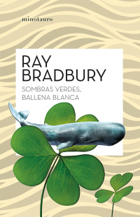 Ray Bradbury — Sombras verdes, ballena blanca