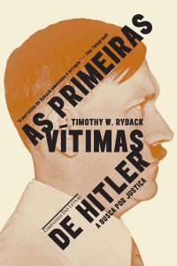 Timothy W. Ryback — As primeiras vítimas de Hitler