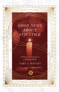 Gary A. Haugen — Good News About Injustice