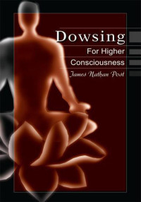 Unknown — Dowsing For Higher Consciousness