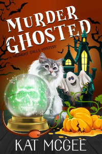 Kat McGee — Murder Ghosted (Midnight Calls Ghost Hunters Mystery 2)