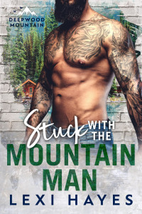 Lexi Hayes — Stuck with the Mountain Man