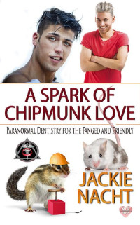 Jackie Nacht — A Spark of Chipmunk Love (Paranormal Dentistry 6)