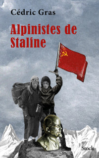 Cédric Gras — Alpinistes de Staline
