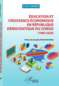 Frdric Makengo; — Education et croissance conomique en Rpublique Dmocratique du Congo (1980-2020)