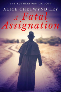 Alice Chetwynd Ley — A Fatal Assignation (The Rutherford Trilogy Book 2)