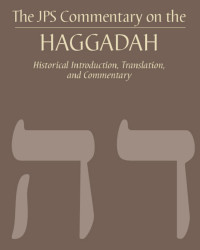 Joseph Tabory & David Stern (Foreword) — The JPS Commentary on the Haggadah: Historical Introduction, Translation, and Commentary