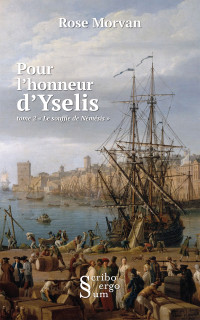 MORVAN, Rose — Pour l'honneur d'Yselis: tome 2 Le Souffle de Némésis (French Edition)