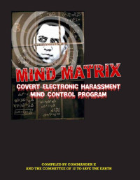 Commander X & Beckley, Timothy Green — Mind Matrix: Covert Electronic Harassment Mind Control Program