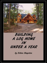Debra Chapoton — Building a Log Home in Under a Year