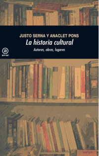 Justo Serna Alonso, Anaclet Pons Pons — La historia cultural (2.ª Edición)