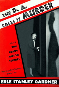 Erle Stanley Gardner — The D.A. Calls It Murder