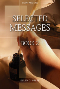 Ellen G. White [White, Ellen Gould] — Selected Messages Book 2