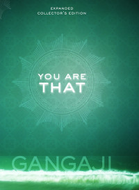 Gangaji — You Are That