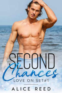 Alice Reed [Reed , Alice] — Second Chances: Love on Set #1