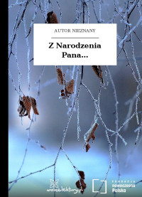 Autor nieznany — Z Narodzenia Pana...