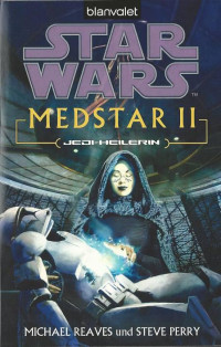 Steve Perry Michael Reaves [Michael Reaves, Steve Perry] — 082 (19 VSY) Medstar 02 - Jedi-Heilerin